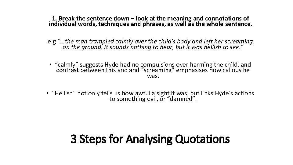 1. Break the sentence down – look at the meaning and connotations of individual