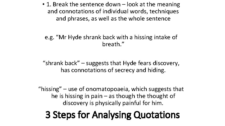  • 1. Break the sentence down – look at the meaning and connotations