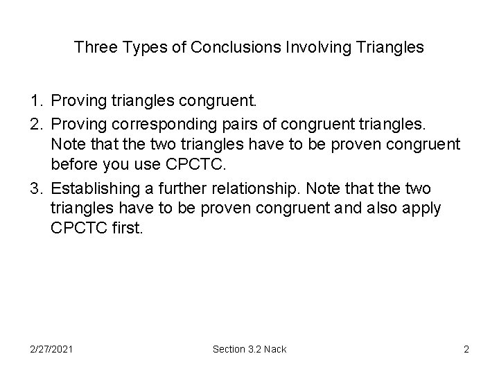 Three Types of Conclusions Involving Triangles 1. Proving triangles congruent. 2. Proving corresponding pairs