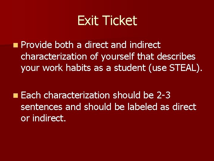 Exit Ticket n Provide both a direct and indirect characterization of yourself that describes