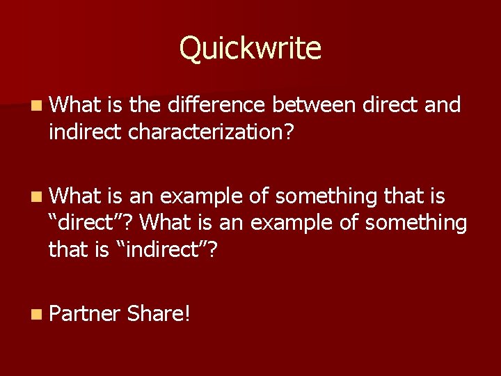 Quickwrite n What is the difference between direct and indirect characterization? n What is