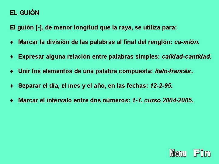 EL GUIÓN El guión [-], de menor longitud que la raya, se utiliza para: