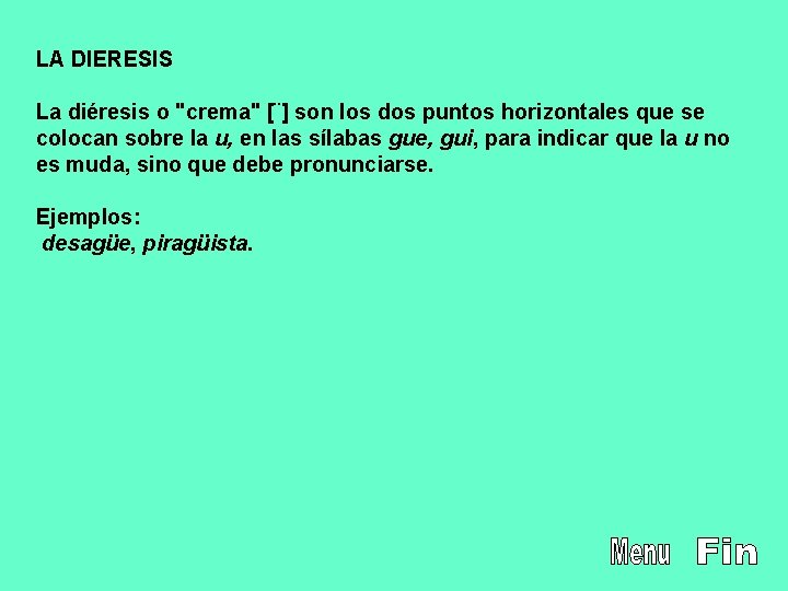 LA DIERESIS La diéresis o "crema" [¨] son los dos puntos horizontales que se