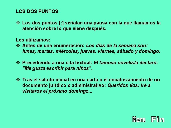 LOS DOS PUNTOS v Los dos puntos [: ] señalan una pausa con la