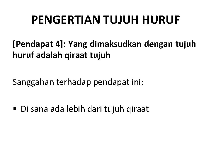 PENGERTIAN TUJUH HURUF [Pendapat 4]: Yang dimaksudkan dengan tujuh huruf adalah qiraat tujuh Sanggahan