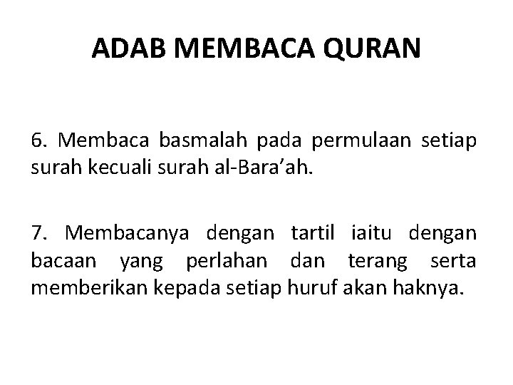 ADAB MEMBACA QURAN 6. Membaca basmalah pada permulaan setiap surah kecuali surah al-Bara’ah. 7.