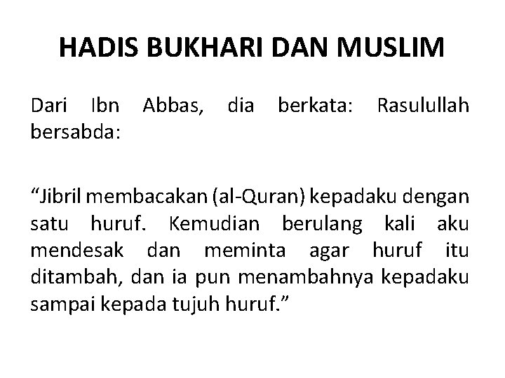 HADIS BUKHARI DAN MUSLIM Dari Ibn Abbas, bersabda: dia berkata: Rasulullah “Jibril membacakan (al-Quran)