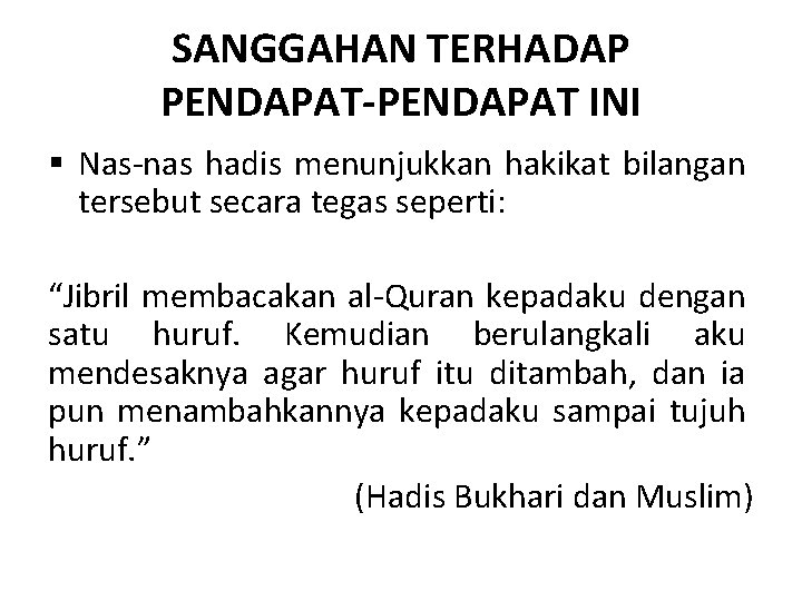 SANGGAHAN TERHADAP PENDAPAT-PENDAPAT INI § Nas-nas hadis menunjukkan hakikat bilangan tersebut secara tegas seperti: