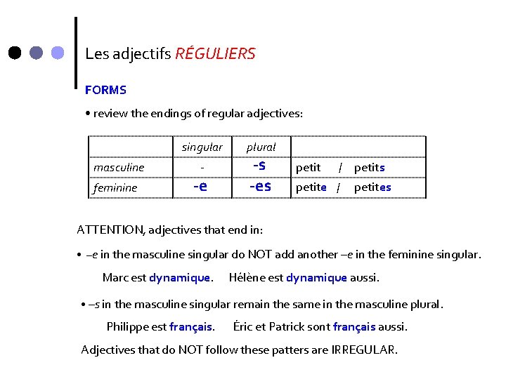 Les adjectifs RÉGULIERS FORMS • review the endings of regular adjectives: singular masculine - Les adjectifs RÉGULIERS FORMS • review the endings of regular adjectives: singular masculine -
