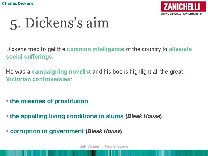 Charles Dickens 5. Dickens’s aim Dickens tried to get the common intelligence of the