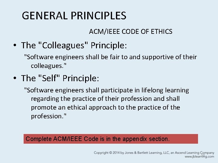 GENERAL PRINCIPLES ACM/IEEE CODE OF ETHICS • The "Colleagues" Principle: "Software engineers shall be