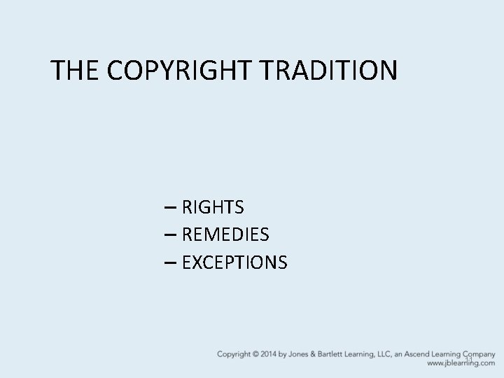 THE COPYRIGHT TRADITION – RIGHTS – REMEDIES – EXCEPTIONS 11 