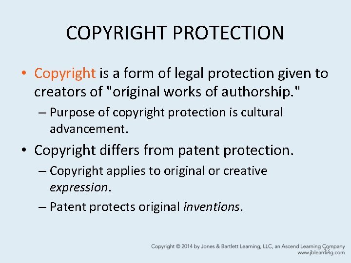 COPYRIGHT PROTECTION • Copyright is a form of legal protection given to creators of