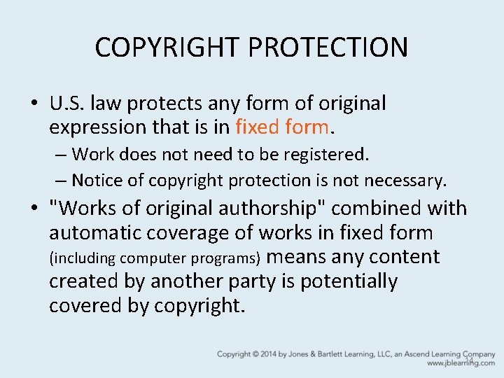 COPYRIGHT PROTECTION • U. S. law protects any form of original expression that is