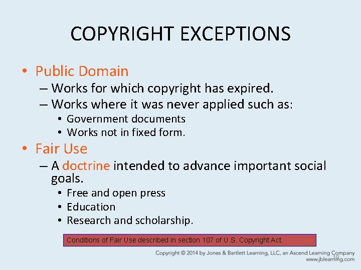 COPYRIGHT EXCEPTIONS • Public Domain – Works for which copyright has expired. – Works