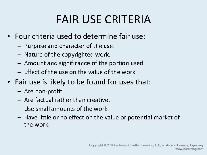 FAIR USE CRITERIA • Four criteria used to determine fair use: – – Purpose