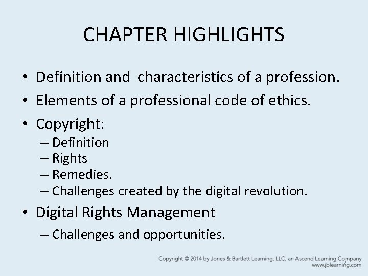 CHAPTER HIGHLIGHTS • Definition and characteristics of a profession. • Elements of a professional