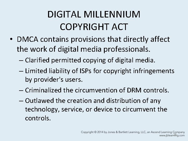 DIGITAL MILLENNIUM COPYRIGHT ACT • DMCA contains provisions that directly affect the work of