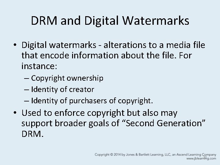 DRM and Digital Watermarks • Digital watermarks - alterations to a media file that
