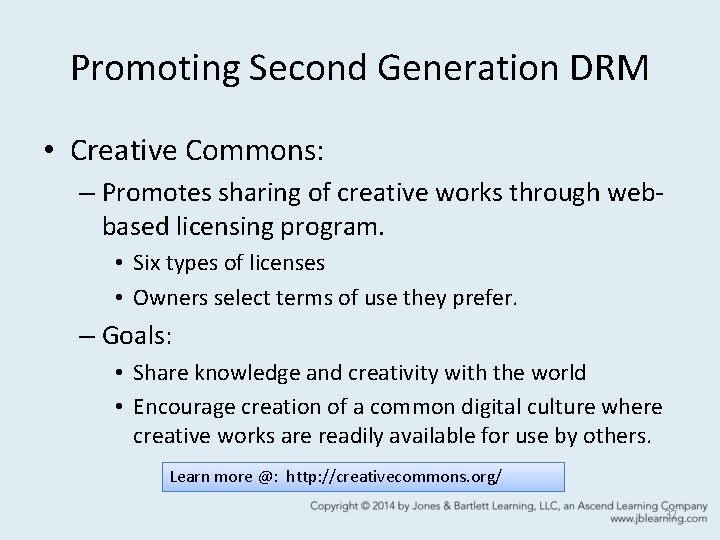 Promoting Second Generation DRM • Creative Commons: – Promotes sharing of creative works through