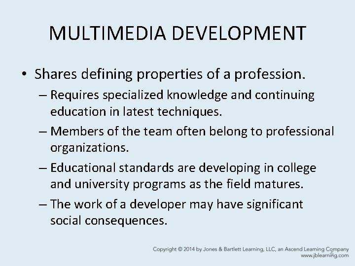 MULTIMEDIA DEVELOPMENT • Shares defining properties of a profession. – Requires specialized knowledge and