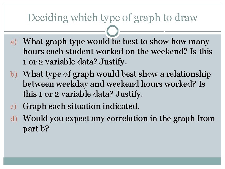 Deciding which type of graph to draw a) What graph type would be best Deciding which type of graph to draw a) What graph type would be best