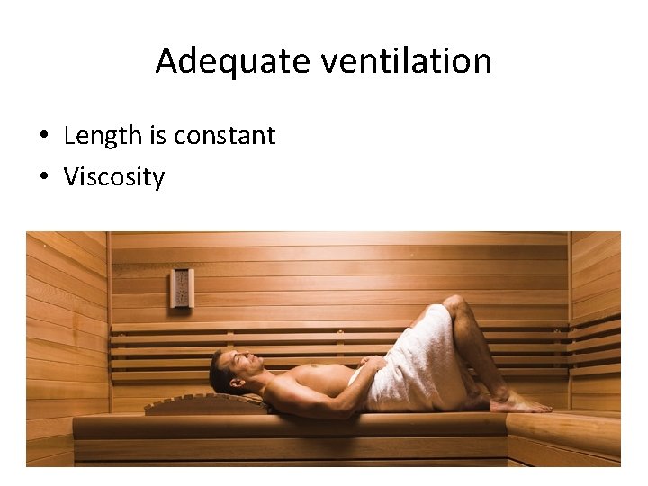 Adequate ventilation • Length is constant • Viscosity 