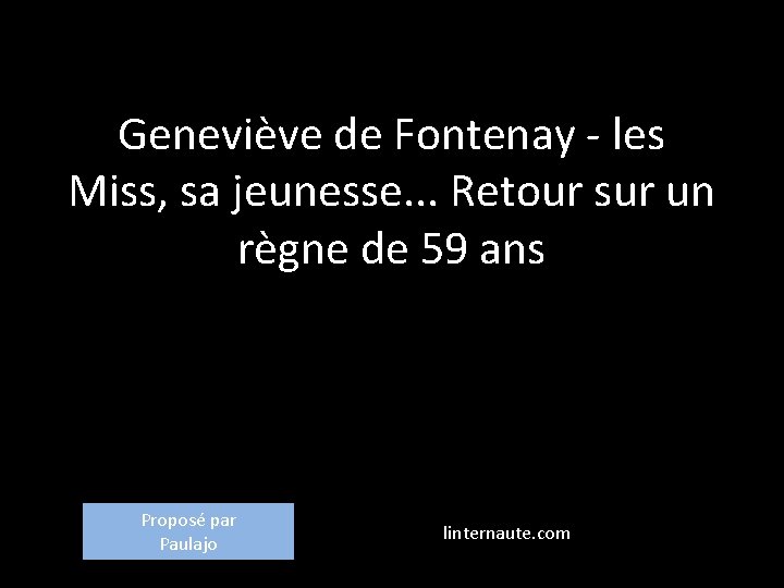 Geneviève de Fontenay - les Miss, sa jeunesse. . . Retour sur un règne