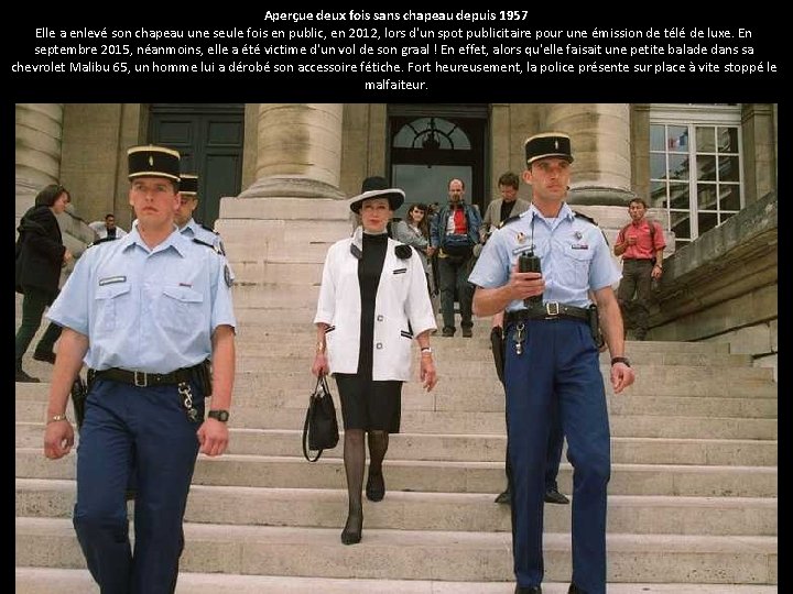 Aperçue deux fois sans chapeau depuis 1957 Elle a enlevé son chapeau une seule