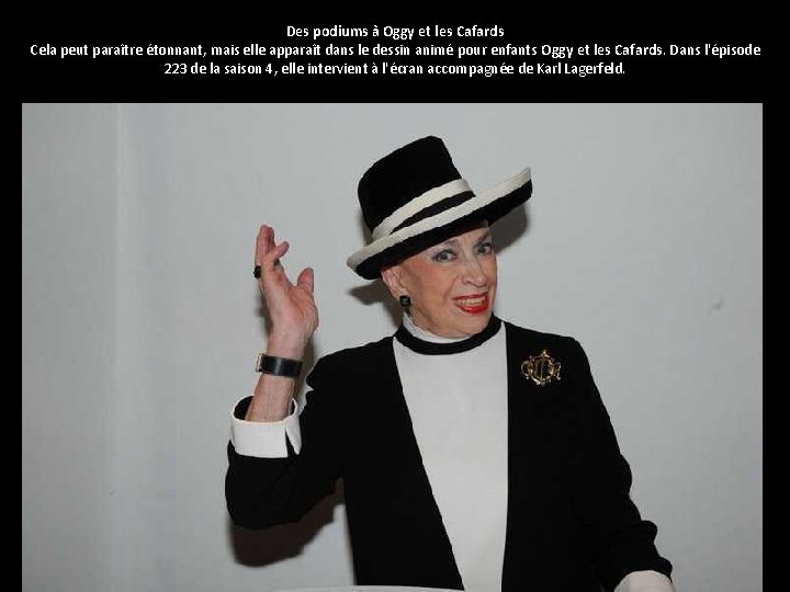 Des podiums à Oggy et les Cafards Cela peut paraître étonnant, mais elle apparaît