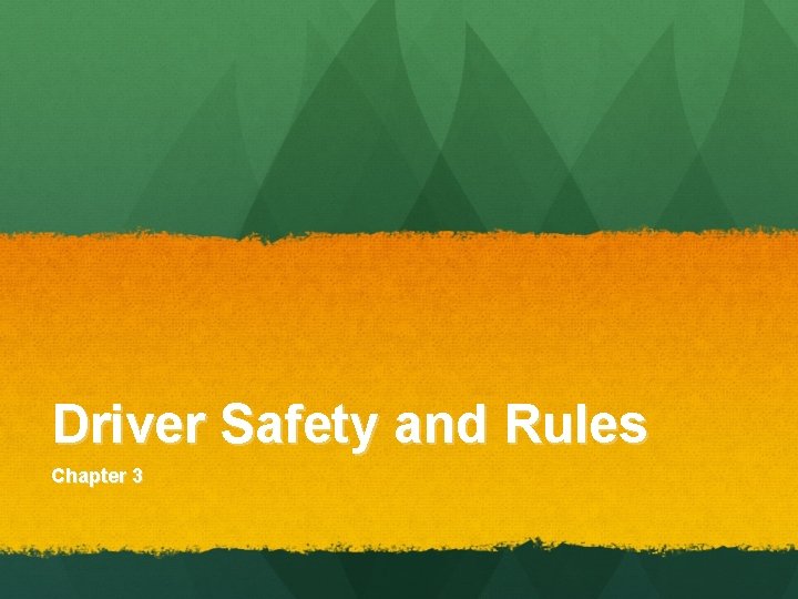 Driver Safety and Rules Chapter 3 