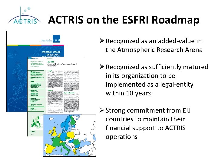 ACTRIS on the ESFRI Roadmap Ø Recognized as an added-value in the Atmospheric Research