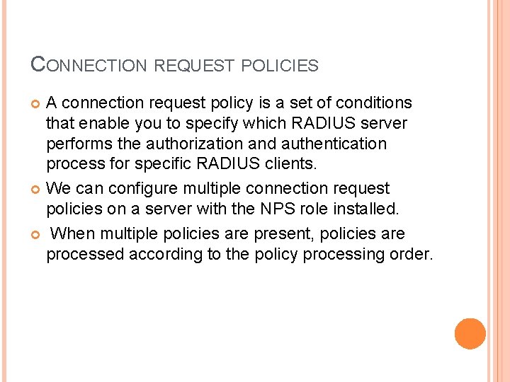 CONNECTION REQUEST POLICIES A connection request policy is a set of conditions that enable