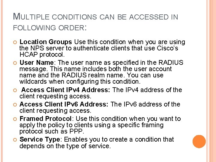 MULTIPLE CONDITIONS CAN BE ACCESSED IN FOLLOWING ORDER: Location Groups Use this condition when