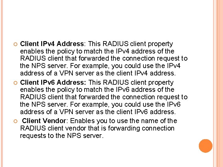  Client IPv 4 Address: This RADIUS client property enables the policy to match