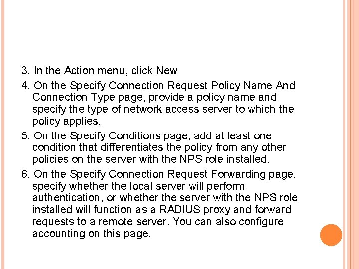 3. In the Action menu, click New. 4. On the Specify Connection Request Policy