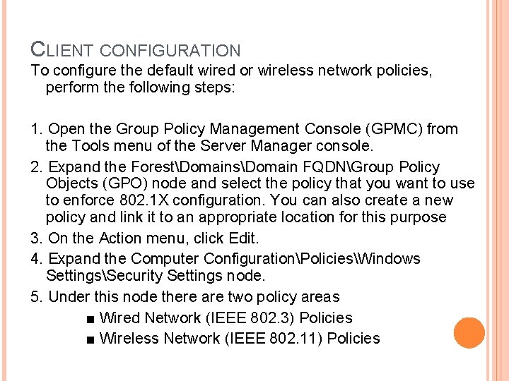 CLIENT CONFIGURATION To configure the default wired or wireless network policies, perform the following