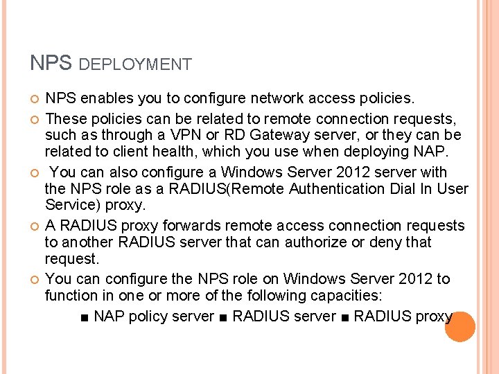 NPS DEPLOYMENT NPS enables you to configure network access policies. These policies can be