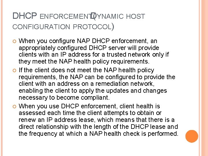 DHCP ENFORCEMENTD( YNAMIC HOST CONFIGURATION PROTOCOL) When you configure NAP DHCP enforcement, an appropriately
