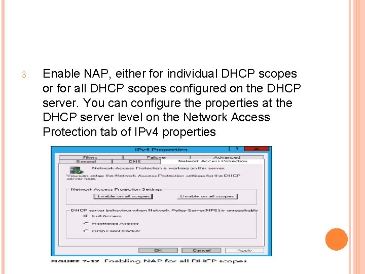 3. Enable NAP, either for individual DHCP scopes or for all DHCP scopes configured