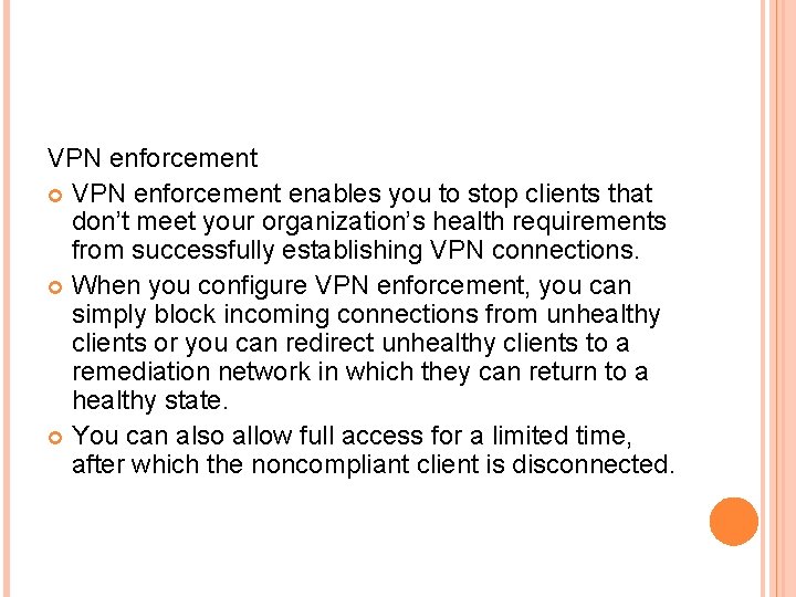 VPN enforcement enables you to stop clients that don’t meet your organization’s health requirements