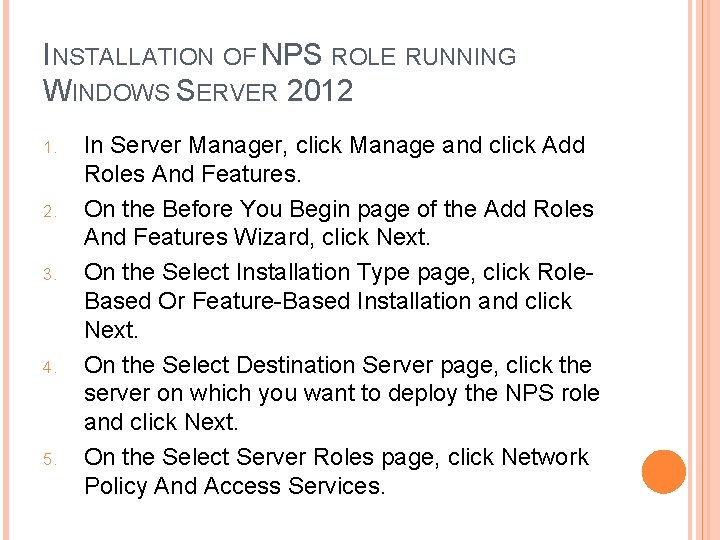 INSTALLATION OF NPS ROLE RUNNING WINDOWS SERVER 2012 1. 2. 3. 4. 5. In