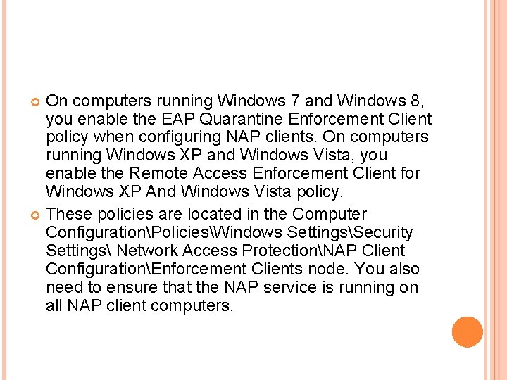 On computers running Windows 7 and Windows 8, you enable the EAP Quarantine Enforcement