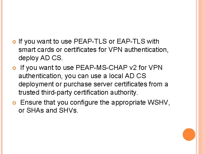 If you want to use PEAP-TLS or EAP-TLS with smart cards or certificates for