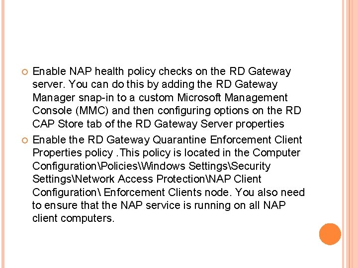  Enable NAP health policy checks on the RD Gateway server. You can do