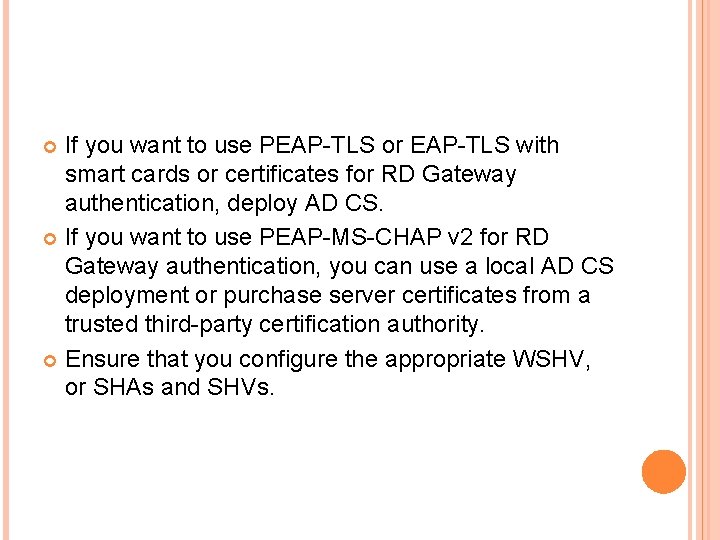 If you want to use PEAP-TLS or EAP-TLS with smart cards or certificates for