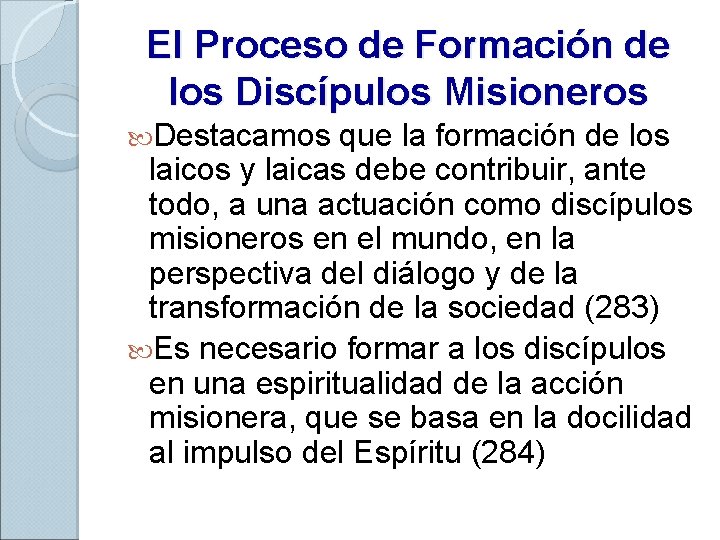 El Proceso de Formación de los Discípulos Misioneros Destacamos que la formación de los