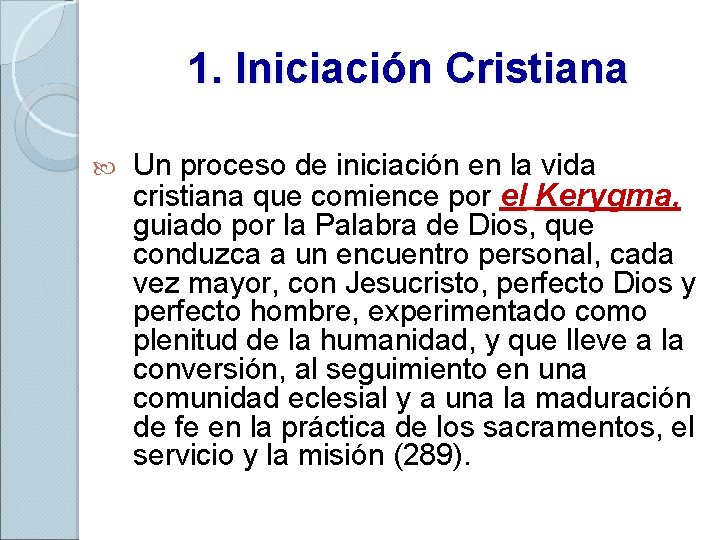 1. Iniciación Cristiana Un proceso de iniciación en la vida cristiana que comience por