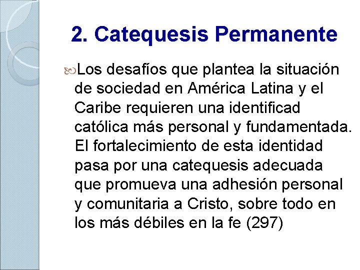 2. Catequesis Permanente Los desafíos que plantea la situación de sociedad en América Latina