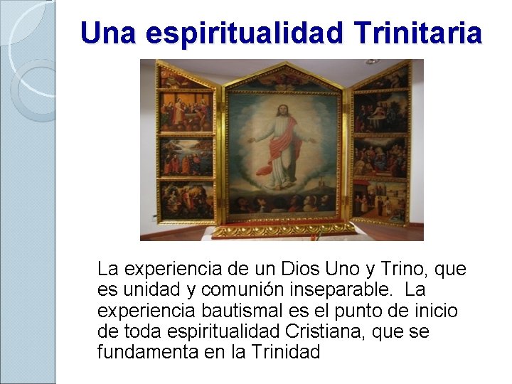 Una espiritualidad Trinitaria La experiencia de un Dios Uno y Trino, que es unidad